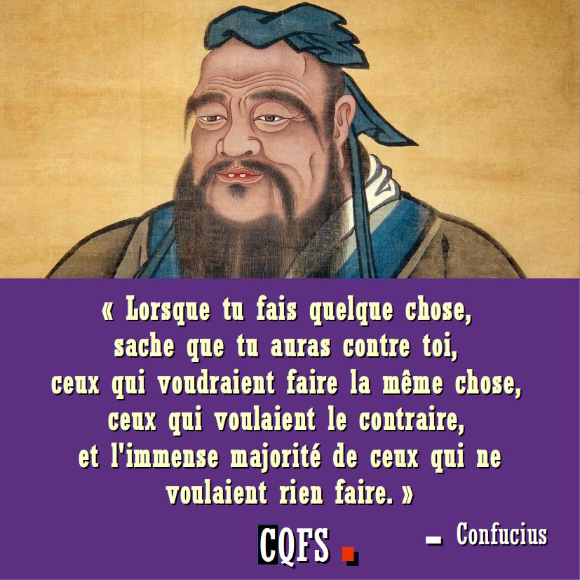 157_-_confucius_-_lorsque_tu_fais_quelque_chose_sache_que_tu_auras_contre_toi