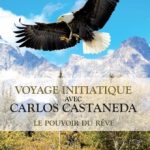 Chamanisme : Un voyage initiatique avec Carlos Castaneda