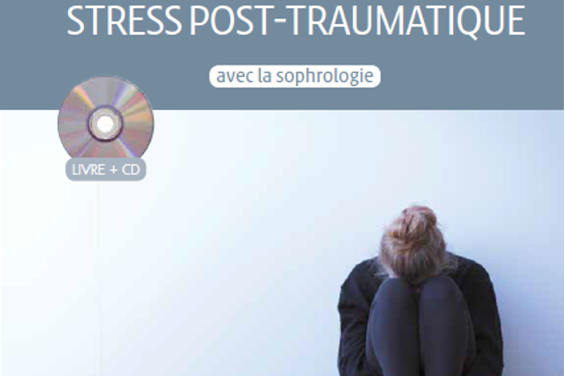 Gérer l’état de stress post traumatique avec la sophrologie