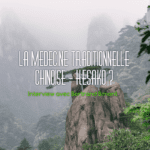 La médecine traditionnelle chinoise – Interview avec Bertrand Bimont